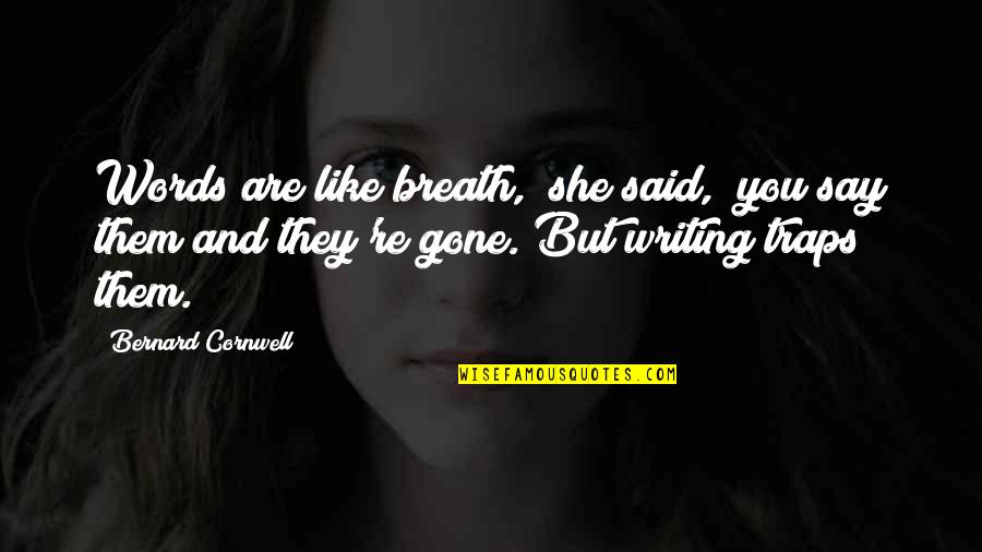 Ficam Bait Quotes By Bernard Cornwell: Words are like breath," she said, "you say