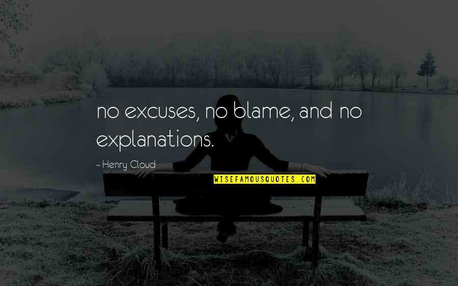 Ficando Forte Quotes By Henry Cloud: no excuses, no blame, and no explanations. Ficando Forte Quotes By Henry Cloud: no excuses, no blame, and no explanations.