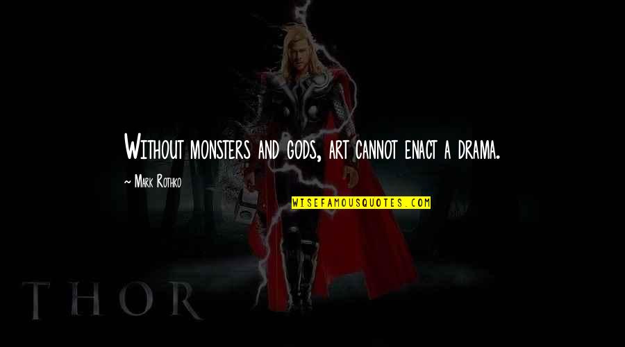 Ficarias Quotes By Mark Rothko: Without monsters and gods, art cannot enact a Ficarias Quotes By Mark Rothko: Without monsters and gods, art cannot enact a