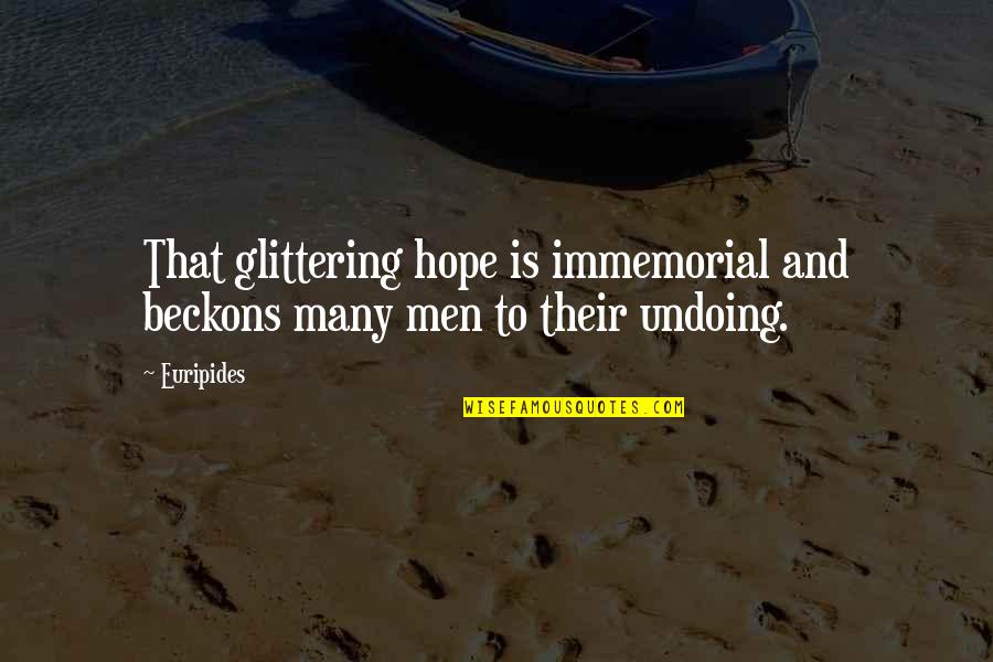 Fications Quotes By Euripides: That glittering hope is immemorial and beckons many