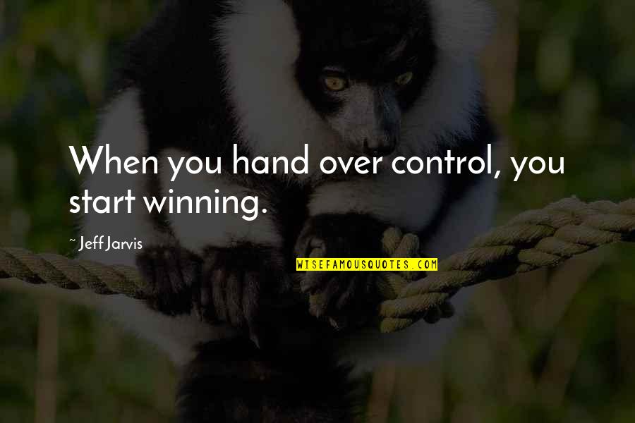 Ficatul Anatomie Quotes By Jeff Jarvis: When you hand over control, you start winning. Ficatul Anatomie Quotes By Jeff Jarvis: When you hand over control, you start winning.