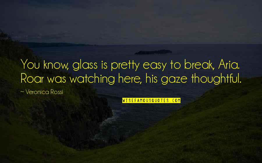Ficbookreviews Quotes By Veronica Rossi: You know, glass is pretty easy to break,
