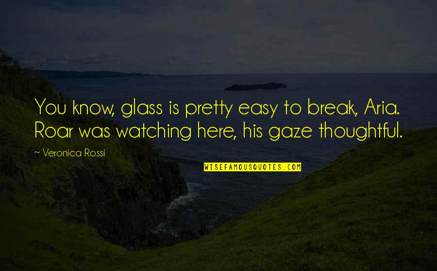 Ficbookreviews Quotes By Veronica Rossi: You know, glass is pretty easy to break, Ficbookreviews Quotes By Veronica Rossi: You know, glass is pretty easy to break,