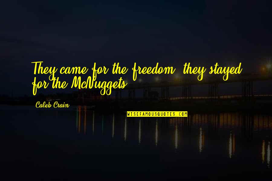 Ficerallas Quotes By Caleb Crain: They came for the freedom, they stayed for