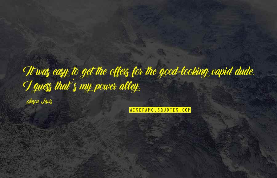 Fices Nita Quotes By Jason Lewis: It was easy to get the offers for Fices Nita Quotes By Jason Lewis: It was easy to get the offers for