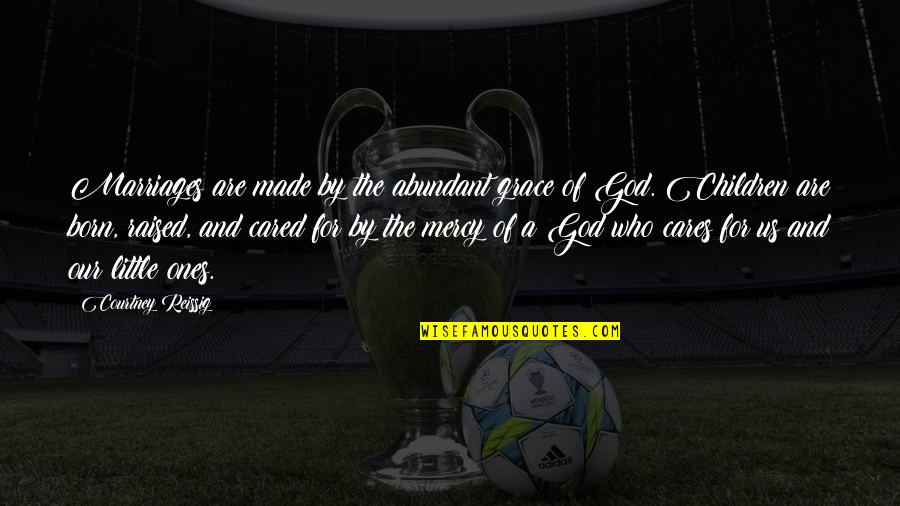 Fichas Quotes By Courtney Reissig: Marriages are made by the abundant grace of Fichas Quotes By Courtney Reissig: Marriages are made by the abundant grace of