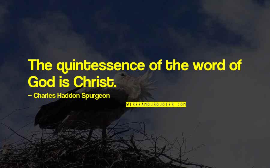 Fichelson Real Estate Quotes By Charles Haddon Spurgeon: The quintessence of the word of God is