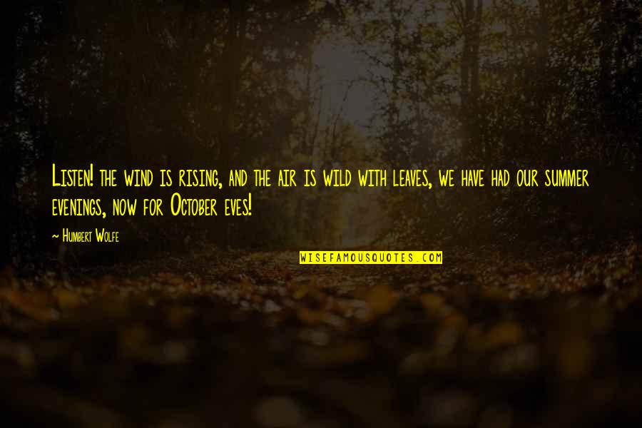 Fichera Fine Quotes By Humbert Wolfe: Listen! the wind is rising, and the air