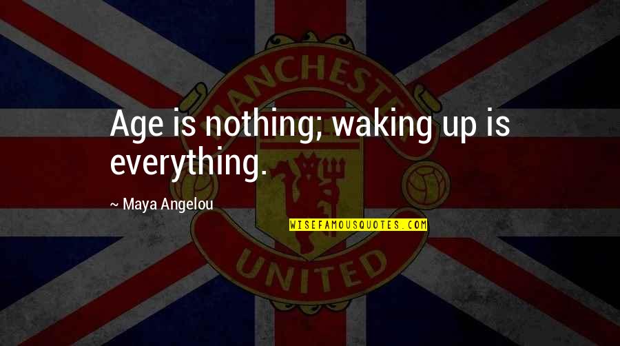 Fichier Origine Quotes By Maya Angelou: Age is nothing; waking up is everything. Fichier Origine Quotes By Maya Angelou: Age is nothing; waking up is everything.