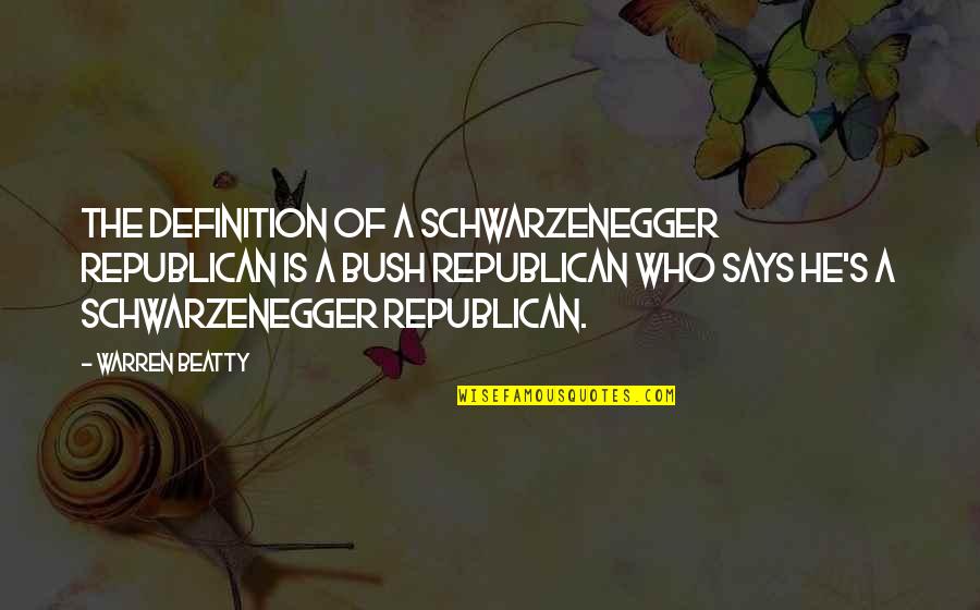 Fichier Origine Quotes By Warren Beatty: The definition of a Schwarzenegger Republican is a Fichier Origine Quotes By Warren Beatty: The definition of a Schwarzenegger Republican is a