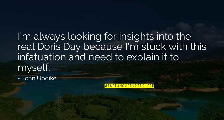 Fickes Quotes By John Updike: I'm always looking for insights into the real Fickes Quotes By John Updike: I'm always looking for insights into the real