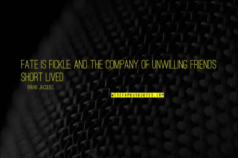 Fickle Quotes By Brian Jacques: Fate is fickle, and the company of unwilling