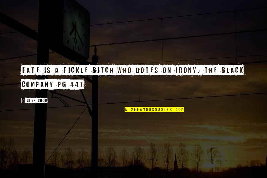 Fickle Quotes By Glen Cook: Fate is a fickle bitch who dotes on