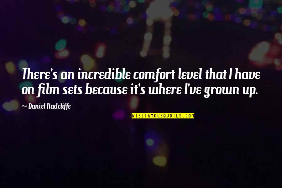Ficta Eye Quotes By Daniel Radcliffe: There's an incredible comfort level that I have Ficta Eye Quotes By Daniel Radcliffe: There's an incredible comfort level that I have