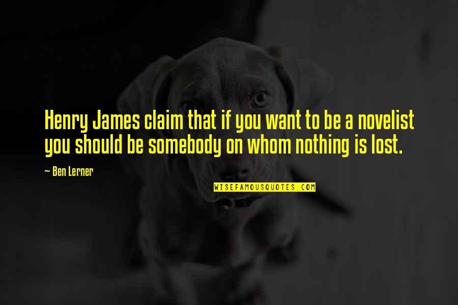 Fiction Becoming Reality Quotes By Ben Lerner: Henry James claim that if you want to