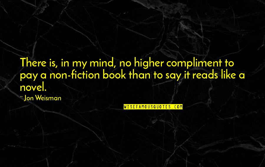 Fiction Book Quotes By Jon Weisman: There is, in my mind, no higher compliment