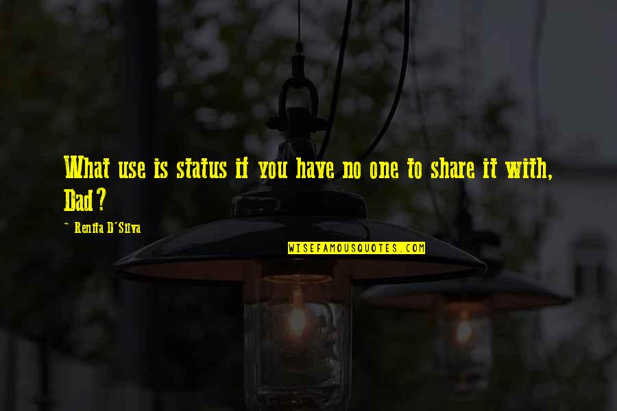 Fiction Indian Quotes By Renita D'Silva: What use is status if you have no