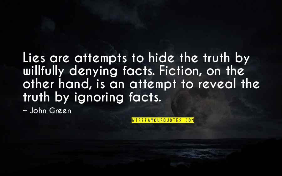 Fiction Is The Truth Quotes By John Green: Lies are attempts to hide the truth by