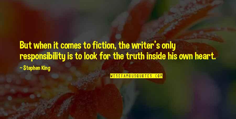 Fiction Is The Truth Quotes By Stephen King: But when it comes to fiction, the writer's