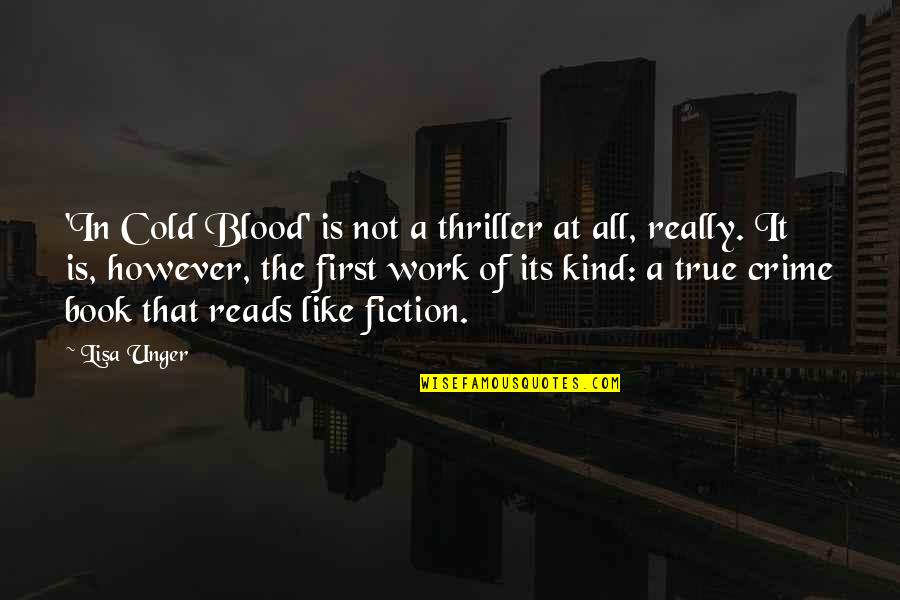 Fiction Is True Quotes By Lisa Unger: 'In Cold Blood' is not a thriller at Fiction Is True Quotes By Lisa Unger: 'In Cold Blood' is not a thriller at