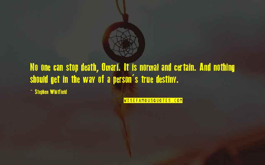 Fiction Is True Quotes By Stephen Whitfield: No one can stop death, Omari. It is Fiction Is True Quotes By Stephen Whitfield: No one can stop death, Omari. It is