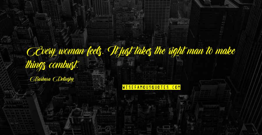 Fiction Lovers Quotes By Barbara Delinsky: Every woman feels. It just takes the right Fiction Lovers Quotes By Barbara Delinsky: Every woman feels. It just takes the right