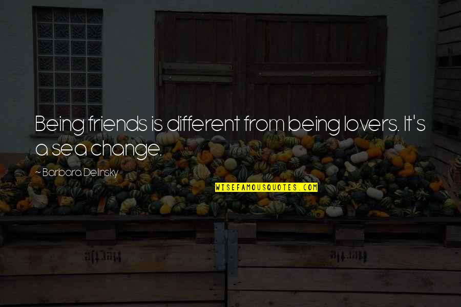 Fiction Lovers Quotes By Barbara Delinsky: Being friends is different from being lovers. It's Fiction Lovers Quotes By Barbara Delinsky: Being friends is different from being lovers. It's