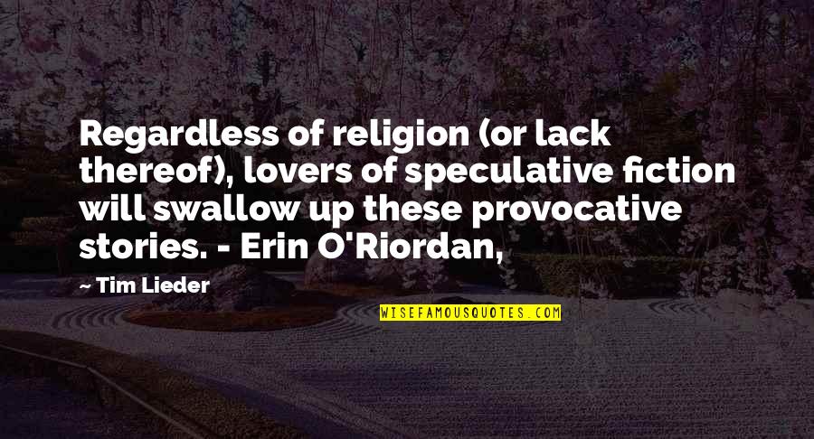 Fiction Lovers Quotes By Tim Lieder: Regardless of religion (or lack thereof), lovers of Fiction Lovers Quotes By Tim Lieder: Regardless of religion (or lack thereof), lovers of