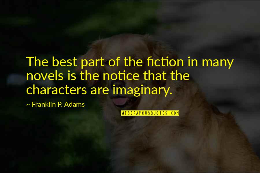 Fiction Novels Quotes By Franklin P. Adams: The best part of the fiction in many