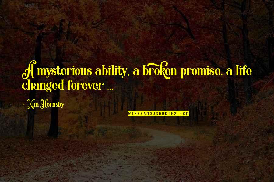 Fiction Novels Quotes By Kim Hornsby: A mysterious ability, a broken promise, a life