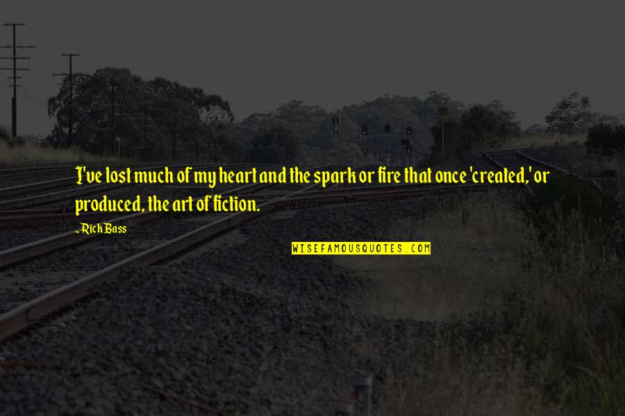 Fiction Of Art Quotes By Rick Bass: I've lost much of my heart and the