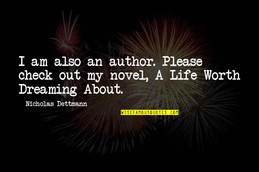 Fiction Quotes By Nicholas Dettmann: I am also an author. Please check out