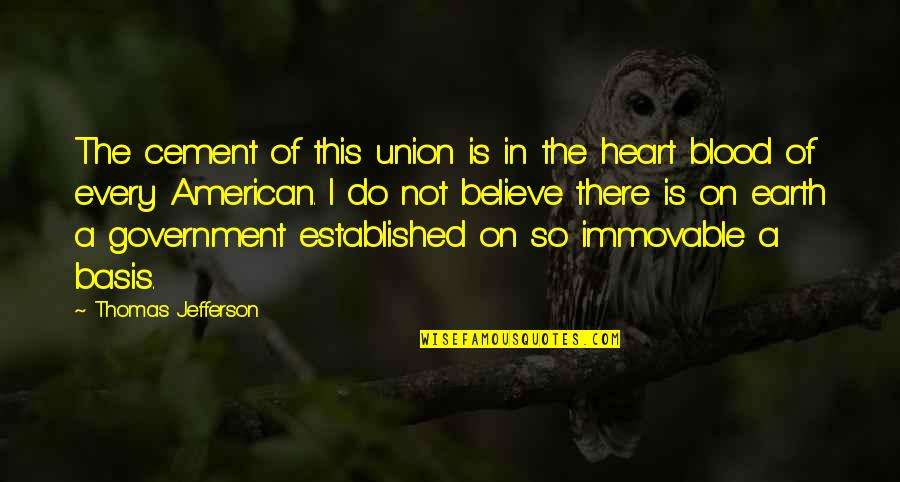 Fiction The Rev Quotes By Thomas Jefferson: The cement of this union is in the