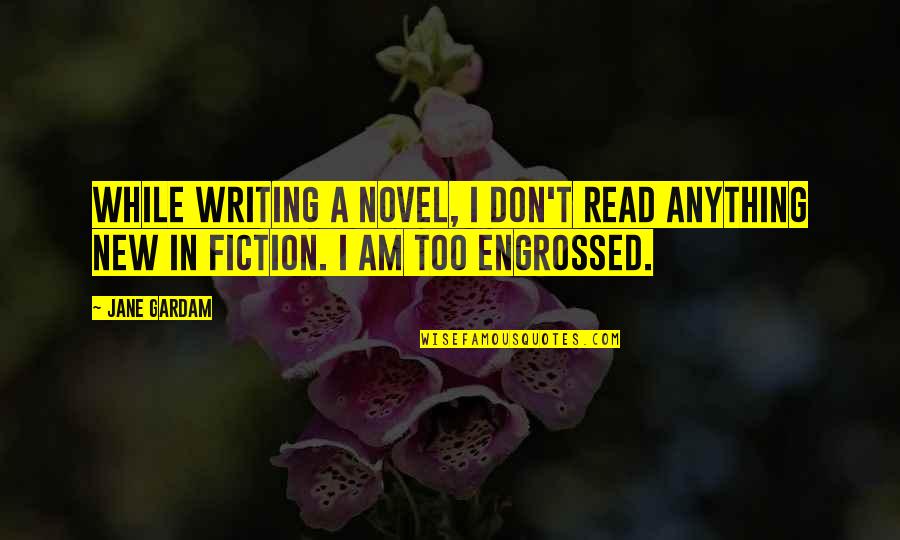 Fiction Writing Quotes By Jane Gardam: While writing a novel, I don't read anything