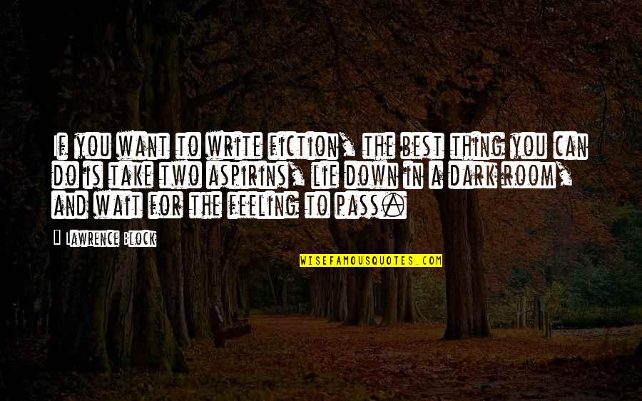 Fiction Writing Quotes By Lawrence Block: If you want to write fiction, the best