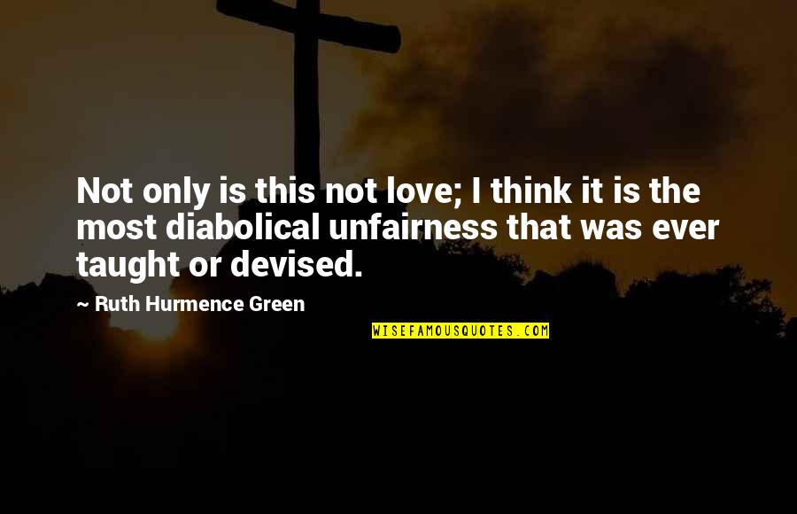 Fiction11 Quotes By Ruth Hurmence Green: Not only is this not love; I think