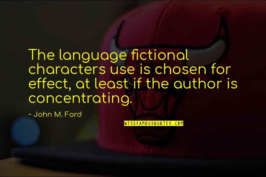 Fictional Quotes By John M. Ford: The language fictional characters use is chosen for