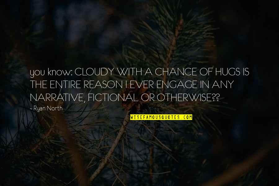 Fictional Quotes By Ryan North: you know: CLOUDY WITH A CHANCE OF HUGS