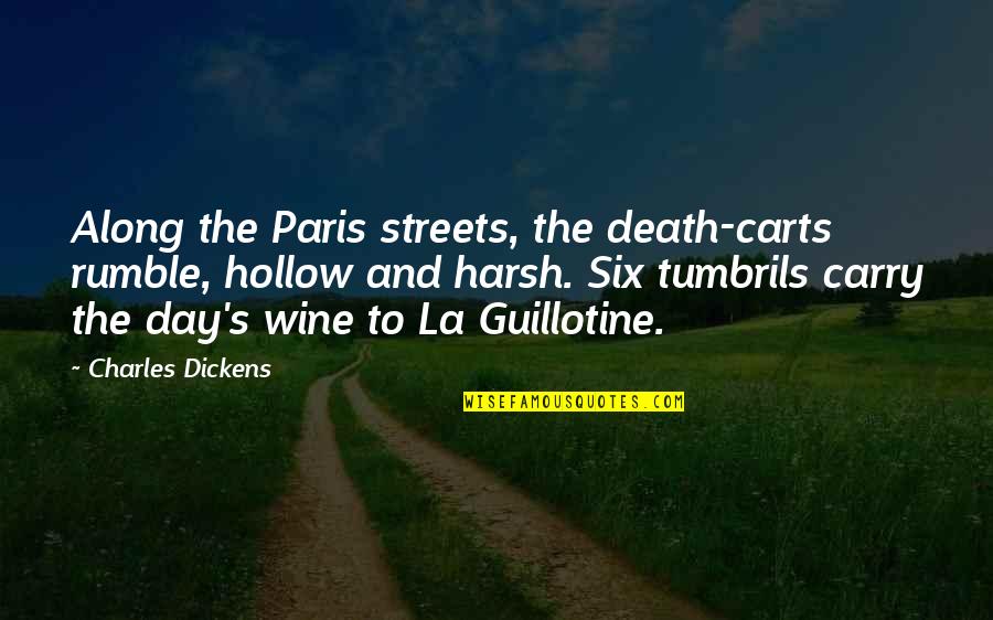 Fictional Role Models For Kids Quotes By Charles Dickens: Along the Paris streets, the death-carts rumble, hollow Fictional Role Models For Kids Quotes By Charles Dickens: Along the Paris streets, the death-carts rumble, hollow