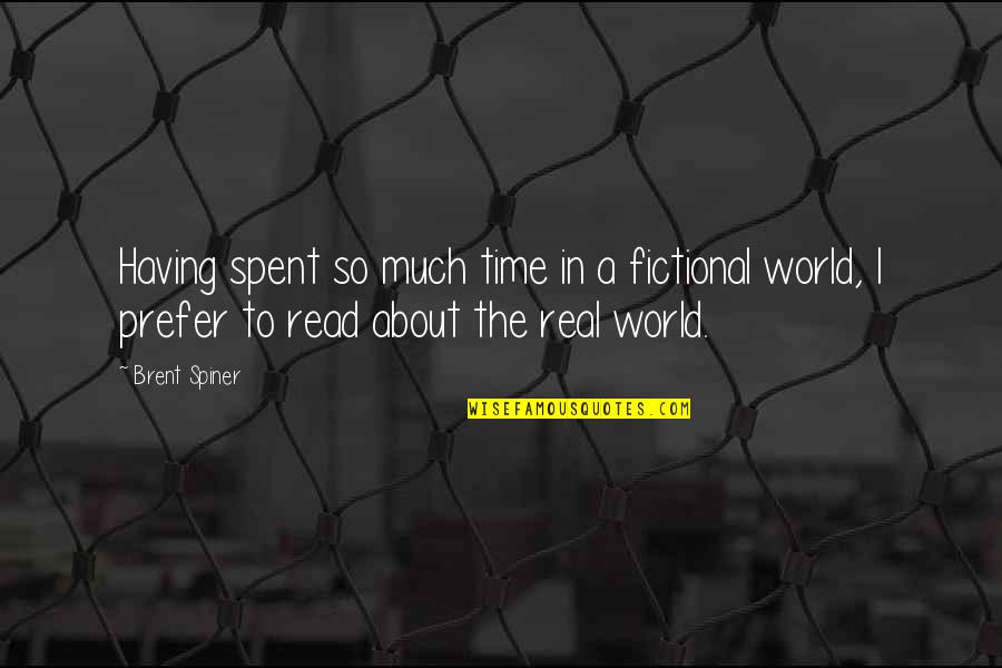 Fictional World Quotes By Brent Spiner: Having spent so much time in a fictional