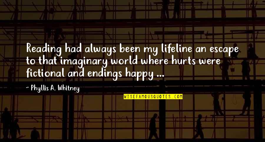 Fictional World Quotes By Phyllis A. Whitney: Reading had always been my lifeline an escape