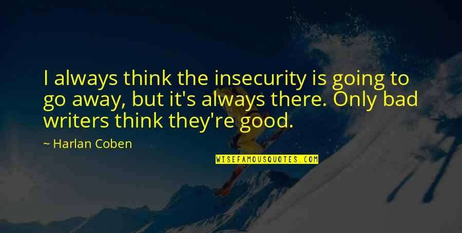 Fictionally Flawless Youtube Quotes By Harlan Coben: I always think the insecurity is going to