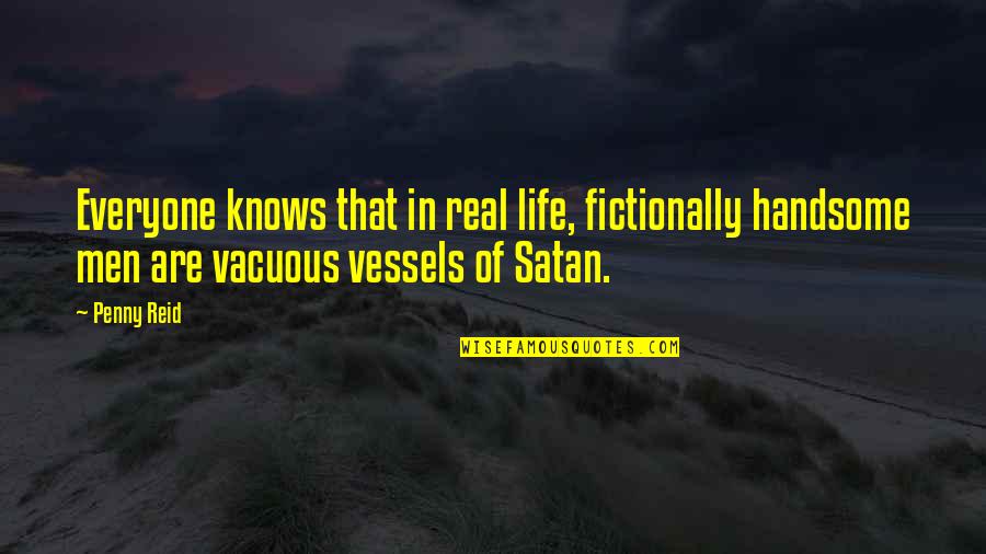 Fictionally Quotes By Penny Reid: Everyone knows that in real life, fictionally handsome