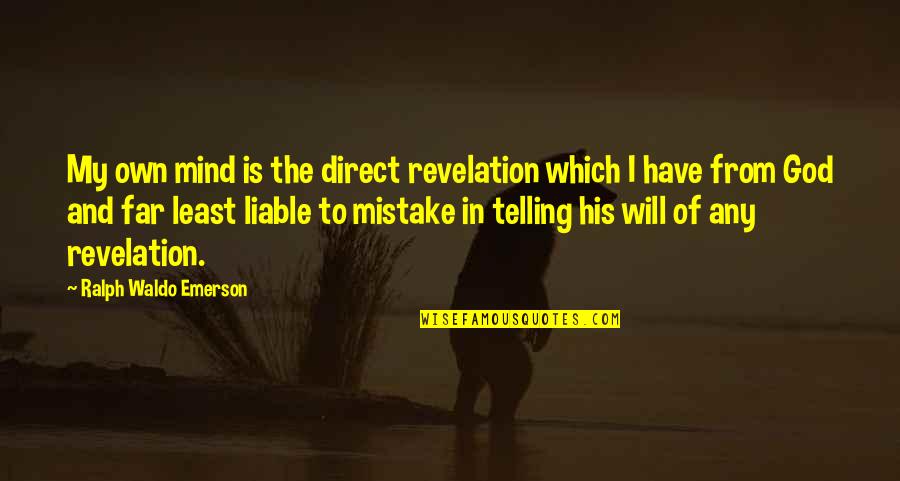 Fictionist Free Quotes By Ralph Waldo Emerson: My own mind is the direct revelation which