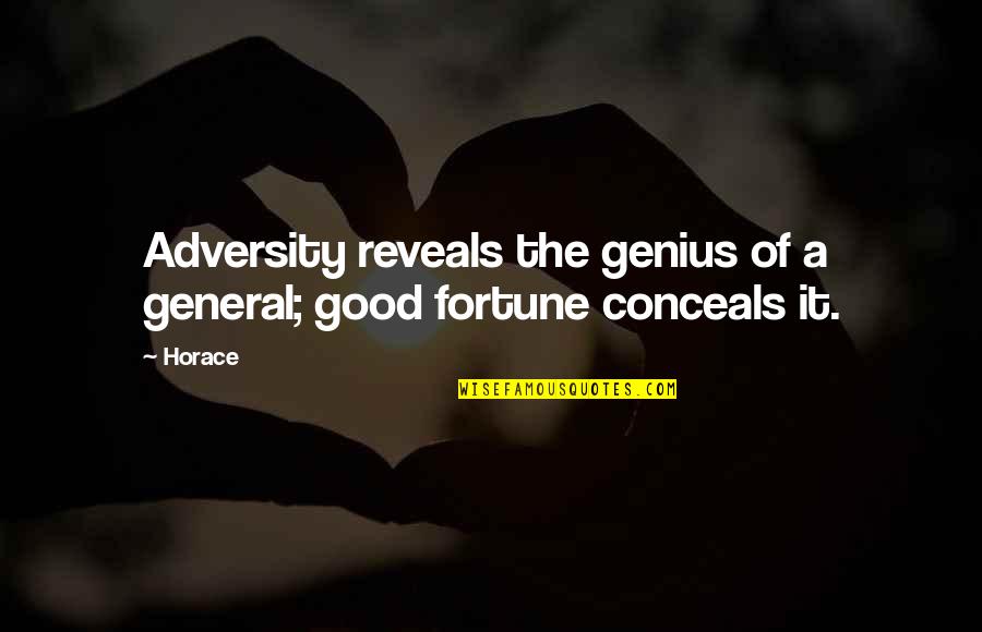 Fictionist Rolling Quotes By Horace: Adversity reveals the genius of a general; good