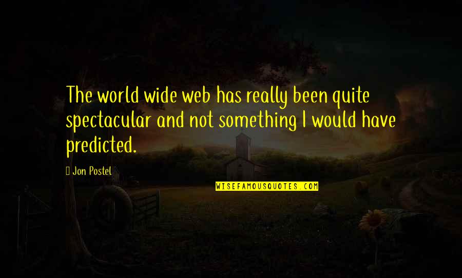 Fictituous Quotes By Jon Postel: The world wide web has really been quite
