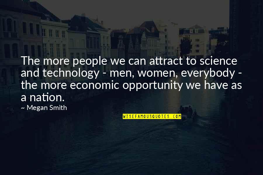 Fictive Quotes By Megan Smith: The more people we can attract to science