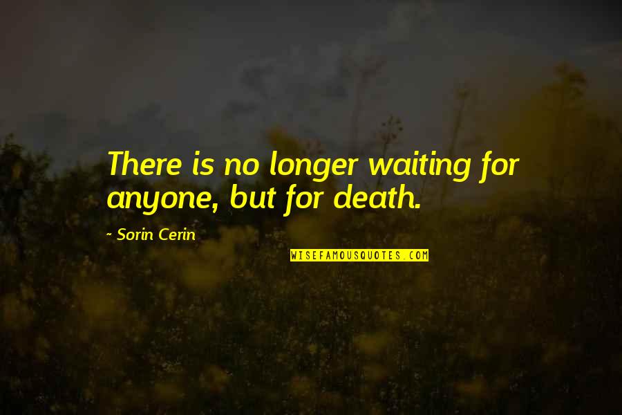 Fidato 1 Quotes By Sorin Cerin: There is no longer waiting for anyone, but
