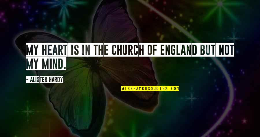 Fiddlehead Quotes By Alister Hardy: My heart is in the Church of England