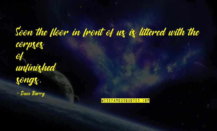 Fiddleheads Canton Quotes By Dave Barry: Soon the floor in front of us is